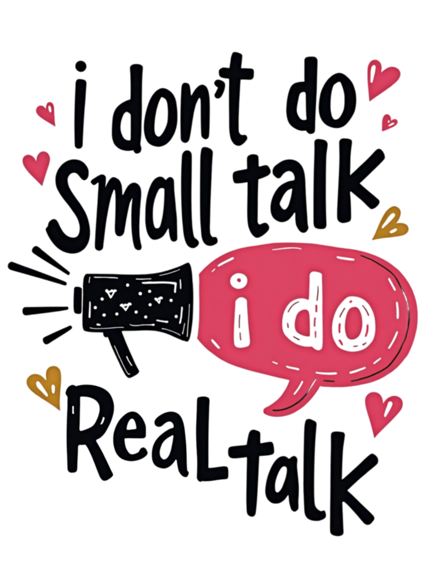 I don’t do small talk – Ich bin gekommen, um’s ehrlich zu machen
